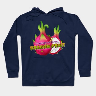 I'd rather be eating Dragon Fruit Hoodie